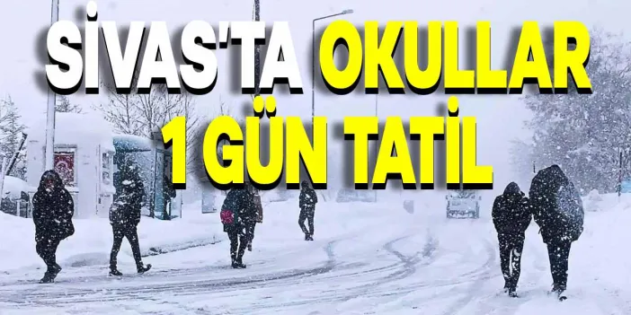 Sivas'ta Okullar Bir Gün Süreyle Ara Verildi!