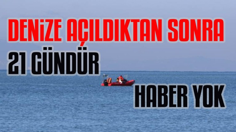 21 Gündür Haber Alınamıyor: Samsun'da Kayıp Balıkçı İçin Seferberlik Devam Ediyor