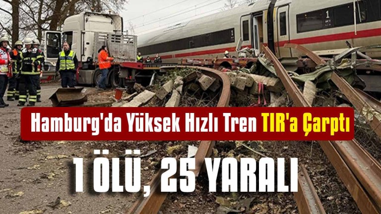 Hamburg'da Yüksek Hızlı Tren TIR'a Çarptı: Bir Ölü, Çok Sayıda Yaralı Var