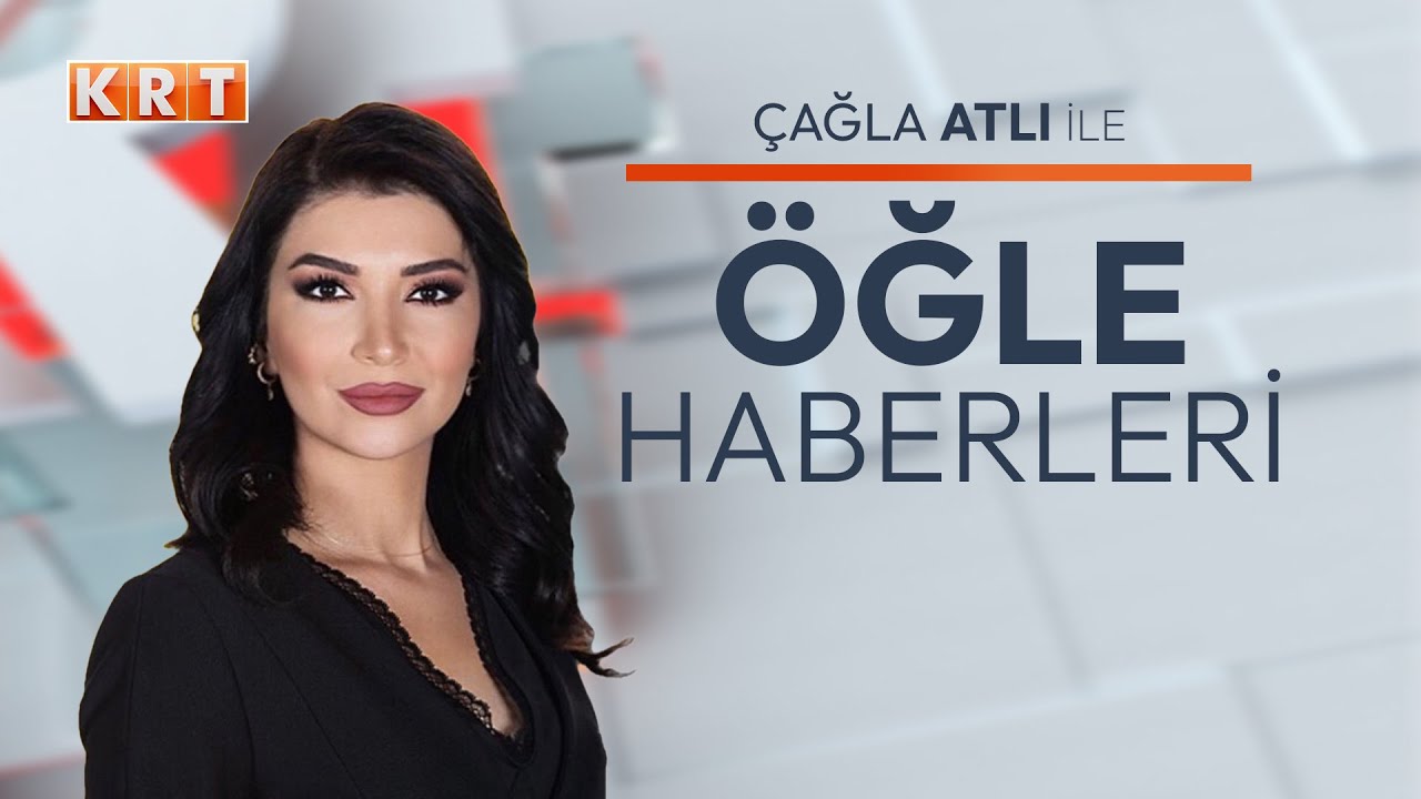 Çağla Atlı KRT Öğle Haberleri